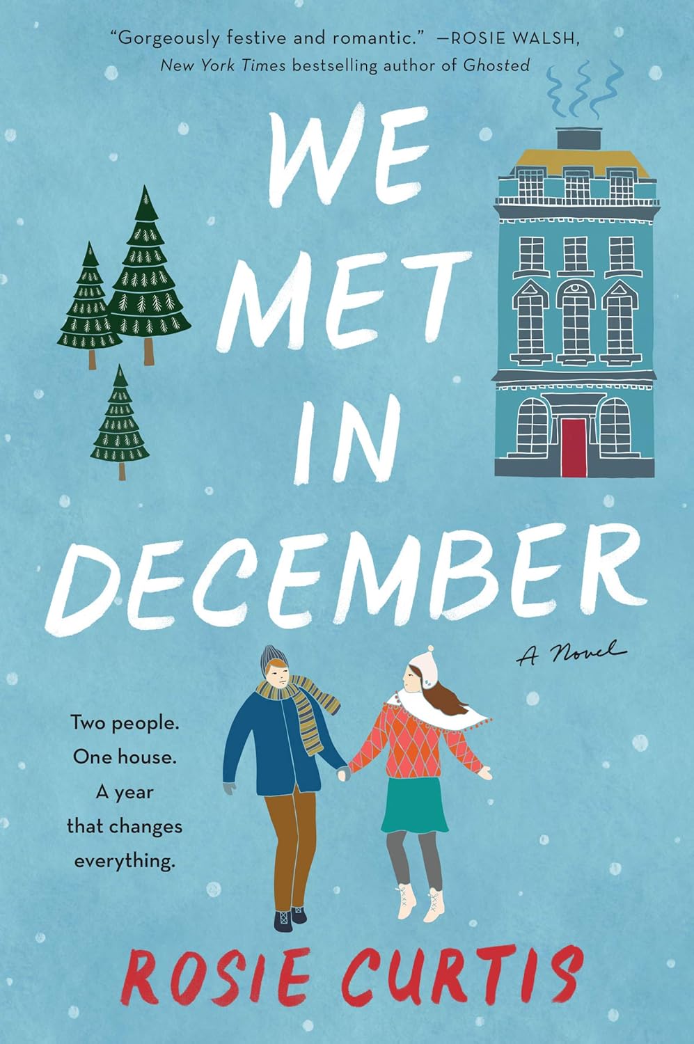 Book cover of 'We Met in December' by Rosie Curtis with a couple holding hands, trees, and a house on a blue snowy background.