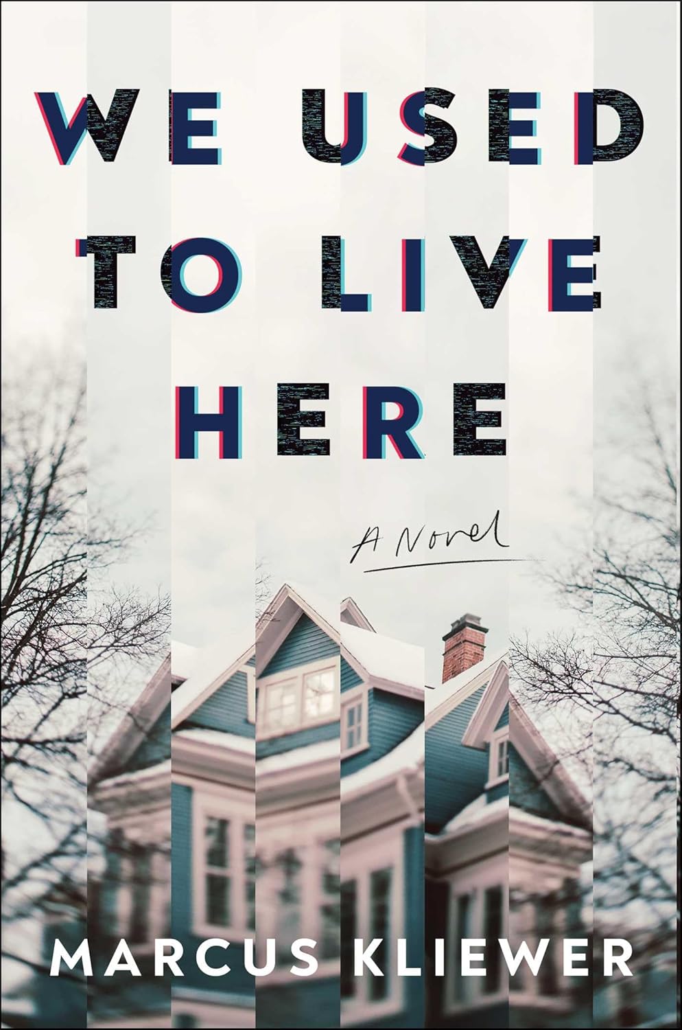 Book cover of 'We Used to Live Here' by Marcus Kliewer with a house and trees in the background.