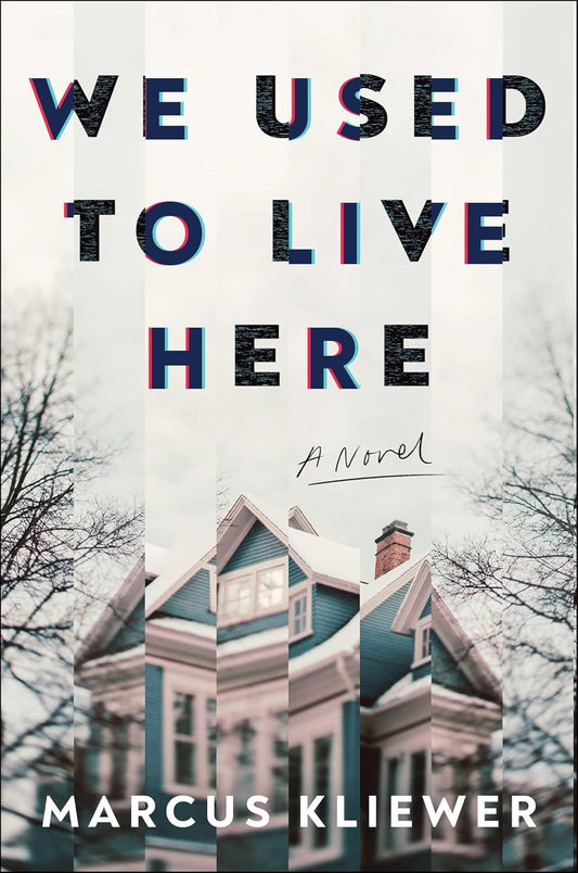 Book cover of 'We Used to Live Here' by Marcus Kliewer with a house and trees in the background.
