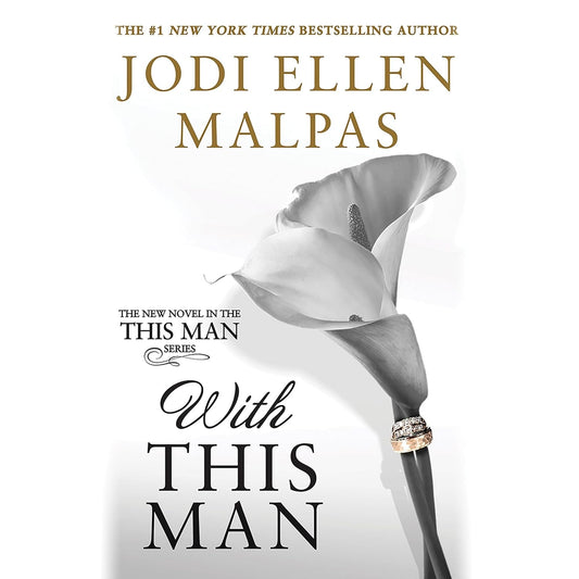 Book cover of 'With This Man' by Jodi Ellen Malpas featuring a white calla lily with a ring. book in BD