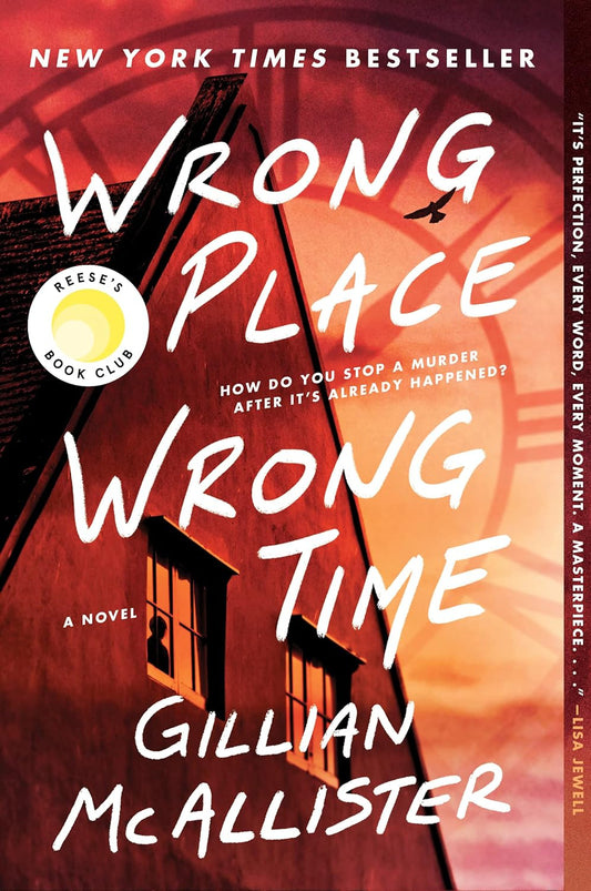 Front cover of the psychological thriller novel "Wrong Place Wrong Time" by Gillian McAllister, featuring a dark silhouette of a house set against a warm clock-overlay sky, with white handwritten title text.