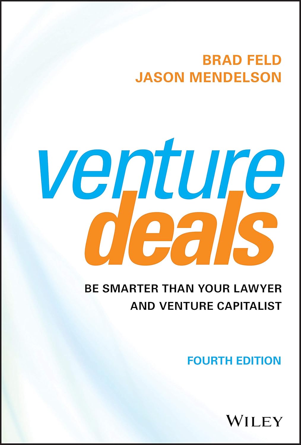 Book cover for "Venture Deals: Be Smarter Than Your Lawyer and Venture Capitalist" by Brad Feld and Jason Mendelson, featuring clean corporate typography and bold branding suited for a venture capital and startup guide.