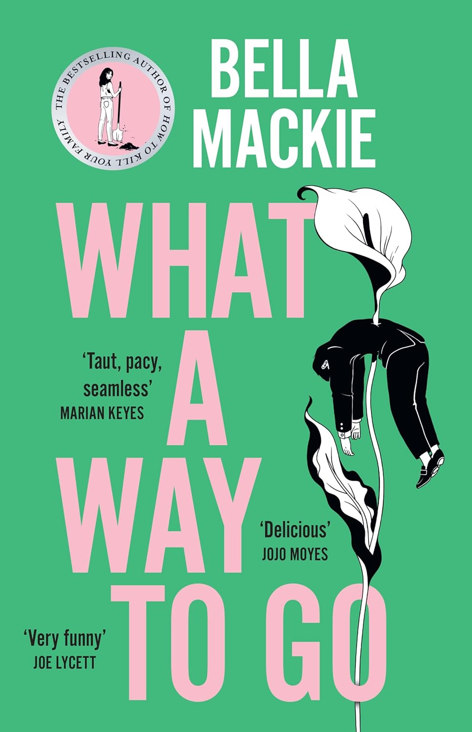 Front cover of What A Way To Go Book by Bella Mackie with matte finish in bd. 