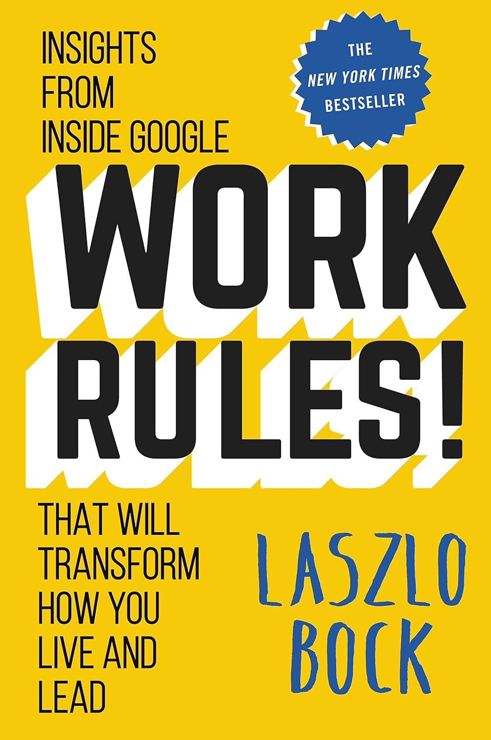 Book cover image of Work Rules! Insights from Inside Google That Will Transform How You Live and Lead by Laszlo Bock, featuring bold typography on a yellow background. Buy this top-selling Google management and business leadership book online in Bangladesh at best price with cash on delivery across BD from Bookish Wonderland.