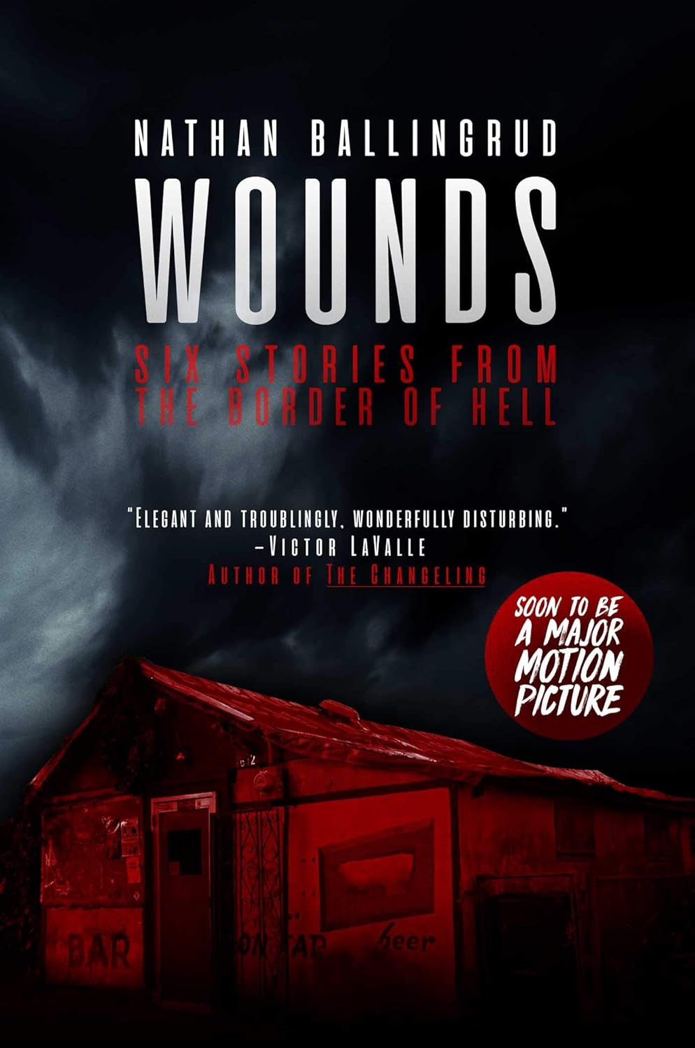 Book cover for "Wounds: Six Stories from the Border of Hell" by Nathan Ballingrud. Features a dark, stormy sky above a dimly lit, red-hued rural bar at the bottom. Bold white typography reads "NATHAN BALLINGRUD" and "WOUNDS" with red subtitle text reading "SIX STORIES FROM THE BORDER OF HELL." Includes a review quote from Victor LaValle and a red circular badge stating "SOON TO BE A MAJOR MOTION PICTURE." Bookish Wonderland encourages lifelong learning in Bangladesh.